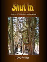 Shut In: #1 of The Forgotten Shelters Shut In: #1 of The Forgotten Shelters