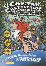 El Capitan Calzoncillos Y La Ridicula Historia de Los Seres del Inodoro Morado (Captain Underpants #8)