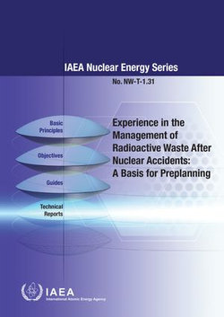 Experience in the Management of Radioactive Waste After Nuclear Accidents: A Basis for Preplanning Experience in the Management of Radioactive Waste After Nuclear Accidents: A Basis for Preplanning