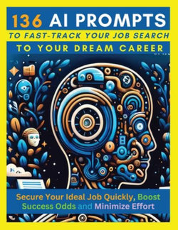 136 AI Prompts to Fast-Track Your Job Search to Your Dream Career