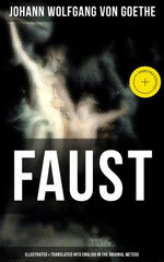 FAUST (Illustrated & Translated into English in the Original Meters)