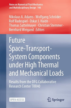 Future Space-Transport-System Components under High Thermal and Mechanical Loads Future Space-Transport-System Components under High Thermal and Mechanical Loads