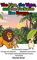 The Lion, the Tiger, and the Cockatoo Zoo Escape