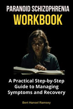 Paranoid Schizophrenia Workbook