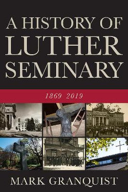 A History of Luther Seminary A History of Luther Seminary