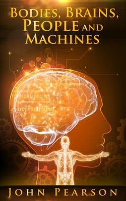 Bodies, Brains, People and Machines