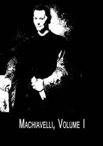 Machiavelli, Volume I