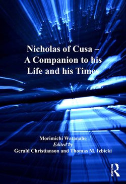 Nicholas of Cusa - A Companion to his Life and his Times Nicholas of Cusa - A Companion to his Life and his Times