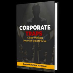Corporate Traps: Career Mistakes You Must Avoid to Thrive Corporate Traps: Career Mistakes You Must Avoid to Thrive