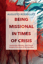 Being Missional in Times of Crisis Being Missional in Times of Crisis