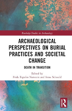 Archaeological Perspectives on Burial Practices and Societal Change Archaeological Perspectives on Burial Practices and Societal Change