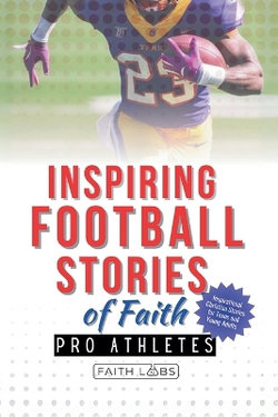 Inspiring Football Stories of Faith from Pro Athletes Inspiring Football Stories of Faith from Pro Athletes