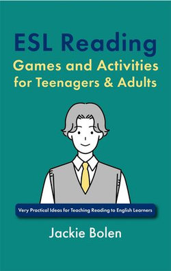 ESL Reading Games and Activities for Teenagers & Adults: Very Practical Ideas for Teaching Reading to English Learners
