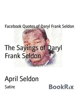 The Sayings of Daryl Frank Seldon