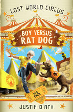 Boy Versus Rat Dog: The Lost World Circus Book 4