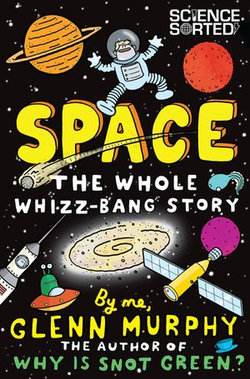 Space: The Whole Whizz Bang Story