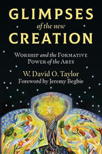 Glimpses of the New Creation