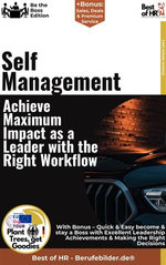 Self-Management – Achieve Maximum Impact as a Leader with the Right Workflow