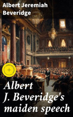 Albert J. Beveridge's maiden speech