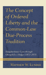 The Concept of Ordered Liberty and the Common-Law Due-Process Tradition