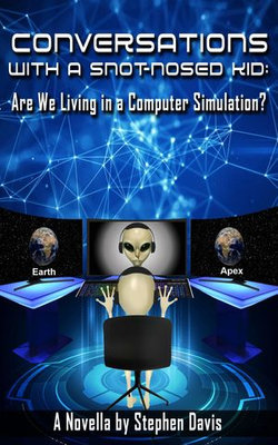 Conversations with a Snot-Nosed Kid: Are We Living in a Computer Simulation?