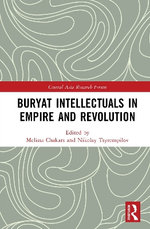 Buryat Intellectuals in Empire and Revolution