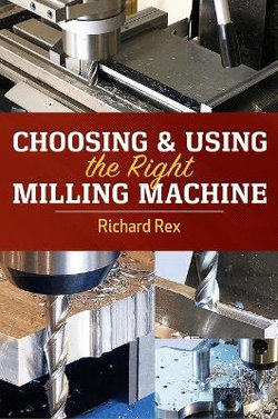 Choosing and Using the Right Milling Machine