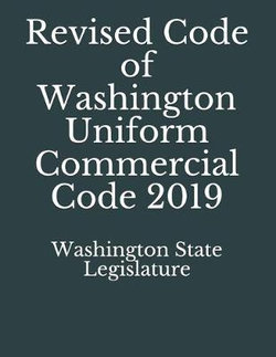 Revised Code of Washington Uniform Commercial Code 2019