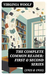 The Complete Common Reader: First & Second Series (1925 & 1935)