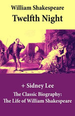 Twelfth Night (The Unabridged Play) + The Classic Biography