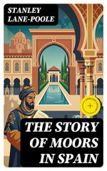 The Story of Moors in Spain