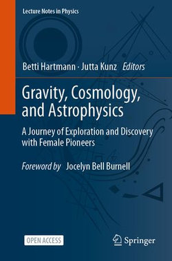Gravity, Cosmology, and Astrophysics Gravity, Cosmology, and Astrophysics
