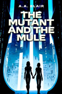 The Mutant and the Mule The Mutant and the Mule
