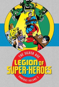 Legion of Super-Heroes: the Silver Age Omnibus Vol. 3