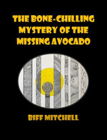 The Bone-Chilling Case of the Missing Avocado (Ridiculous Humor)