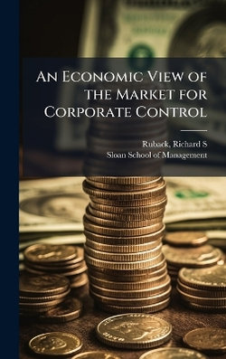 An Economic View of the Market for Corporate Control