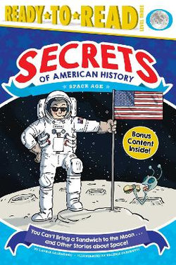 You Can't Bring a Sandwich to the Moon ... and Other Stories about Space! You Can't Bring a Sandwich to the Moon ... and Other Stories about Space!