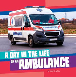 A Day in the Life of an Ambulance A Day in the Life of an Ambulance