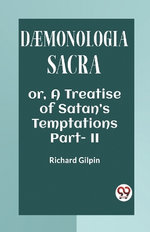 DAEMONOLOGIA SACRAOR, A TREATISE OF SATAN'S TEMPTATIONS Part. II (Edition2023)