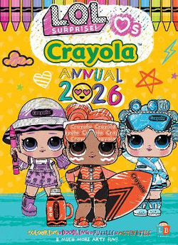L.O.L. Surprise! & Crayola Official Annual 2026 L.O.L. Surprise! & Crayola Official Annual 2026