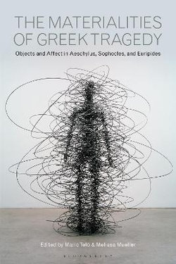 The Materialities of Greek Tragedy The Materialities of Greek Tragedy