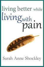 Living Better While Living With Pain Living Better While Living With Pain