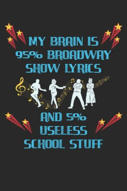 My Brain Is 95% Broadway Show Lyrics and 5% Useless School Stuff