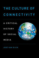 The Culture of Connectivity: A Critical History of Social Media The Culture of Connectivity: A Critical History of Social Media