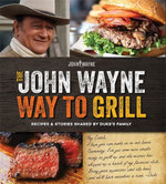 The Official John Wayne Way to Grill