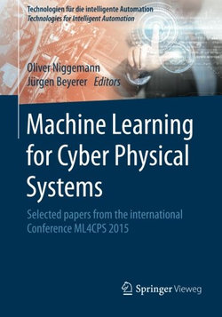 Machine Learning for Cyber Physical Systems Ml4cps