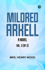 Mildred Arkell A Novel. Vol. 3 (of 3)
