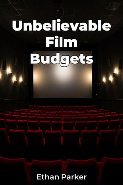 Unbelievable Film Budgets