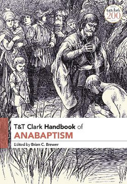 T&T Clark Handbook of Anabaptism T&T Clark Handbook of Anabaptism