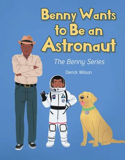 Benny Wants to Be an Astronaut Benny Wants to Be an Astronaut